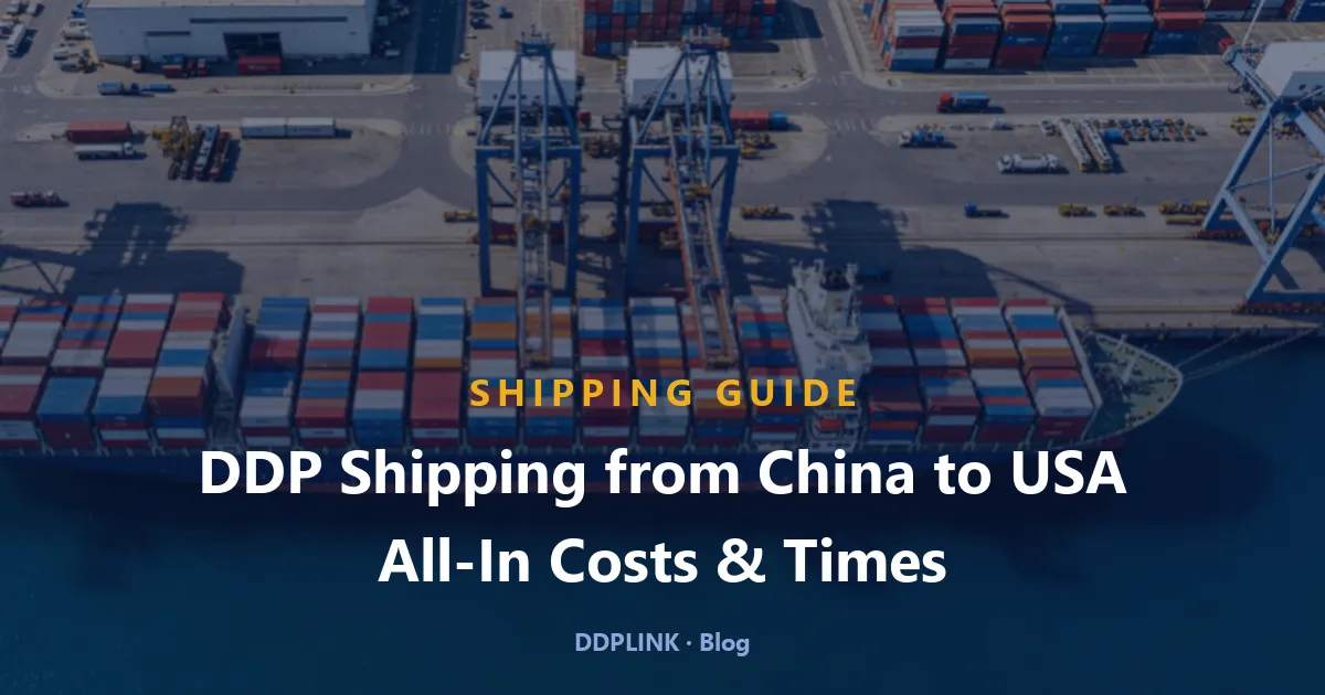 DDP Shipping from China to USA: All-In Costs & Times