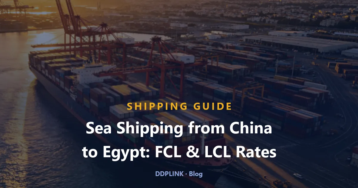 Sea Shipping from China to Egypt: FCL/LCL Rates (Q4 2026)
