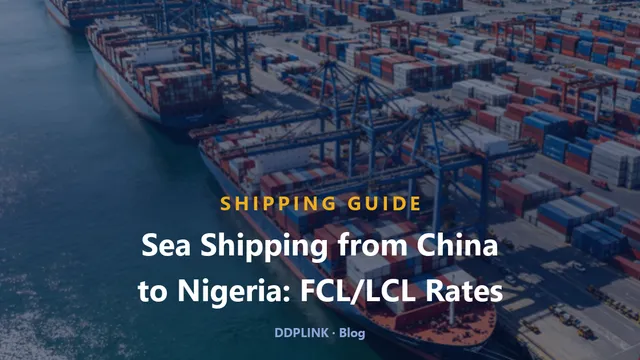 Sea Shipping from China to Nigeria: FCL/LCL Rates (Q4 2026)