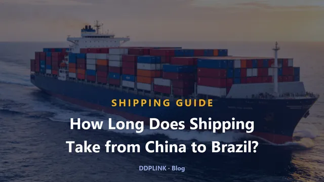 How Long Does Shipping Take from China to Brazil? (2026 Transit Times)